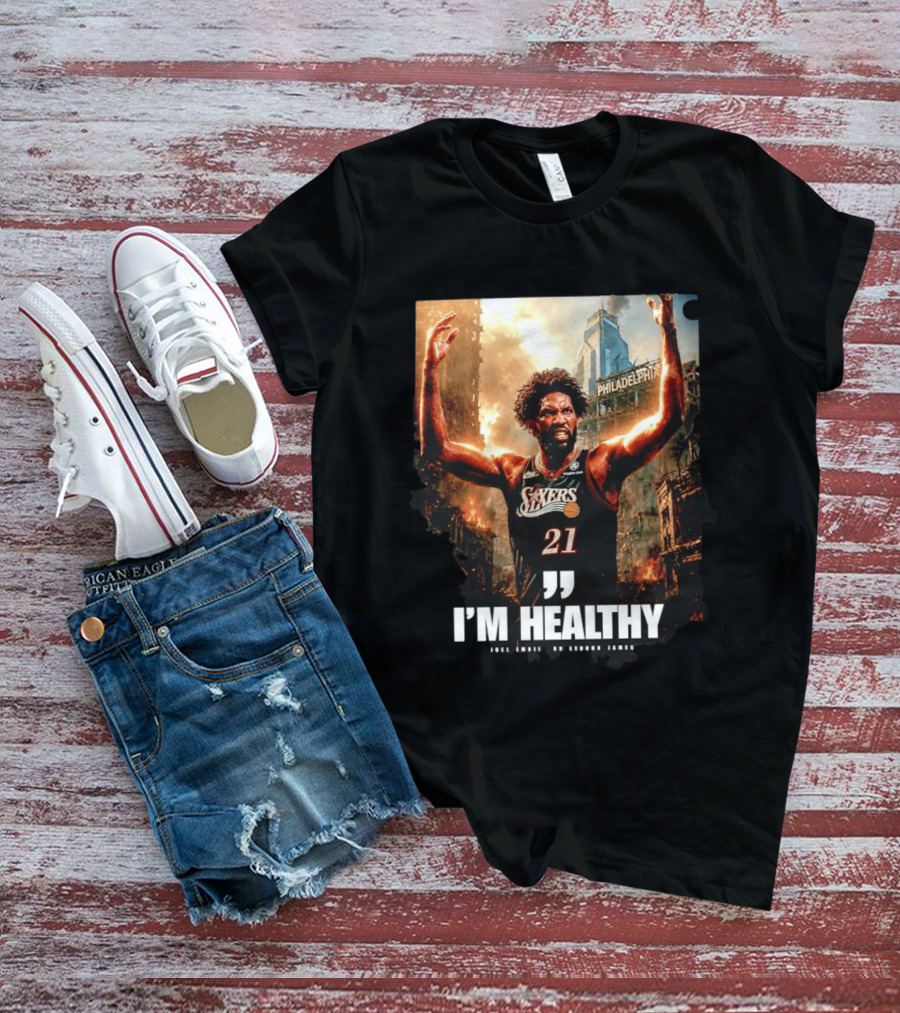Joel Embiid Philadelphia 76ers I'm Healthy Quote Philadelphia Skyline T-Shirt