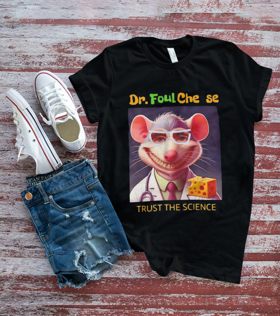 Dr FoulCheese Trust The Science Mouse T-Shirt