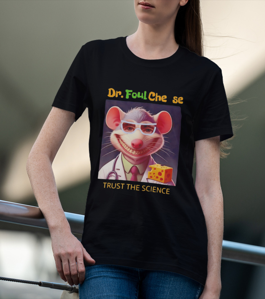 Dr FoulCheese Trust The Science Mouse T-Shirt