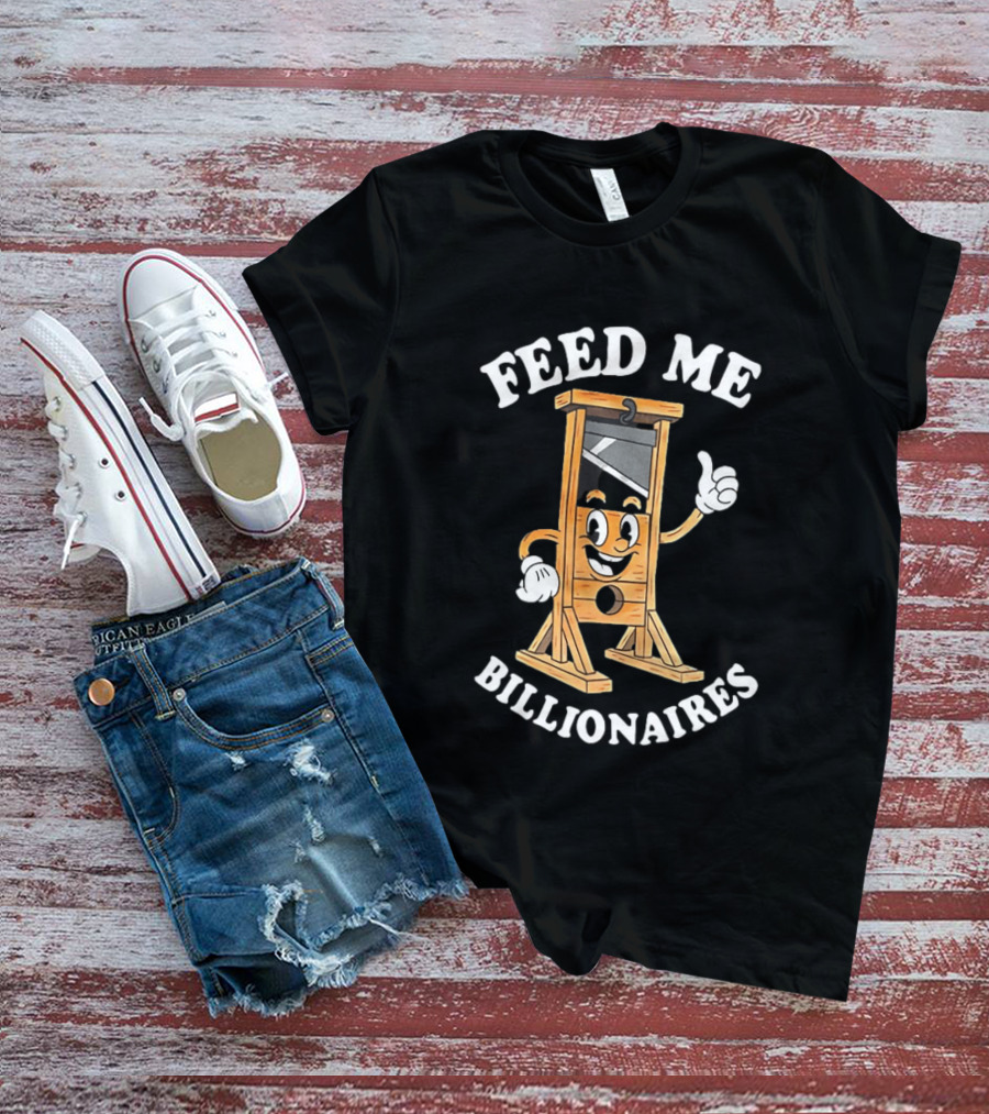 Feed Me Billionaires Guillotine Cartoon T-Shirt
