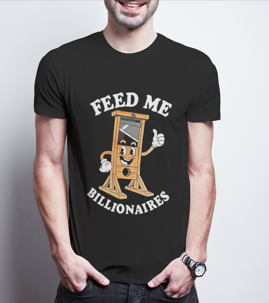 Feed Me Billionaires Guillotine Cartoon T-Shirt