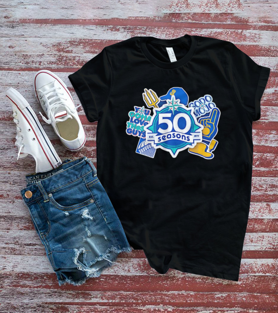 Seattle Mariners 50 Seasons 1977 You Gotta Love These Guys SoDo Mojo T-Shirt
