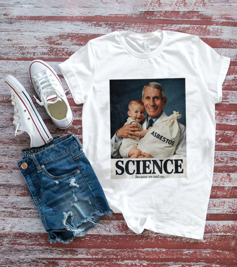 Dr Fauci Science Asbestos Because We Said So Baby T-Shirt