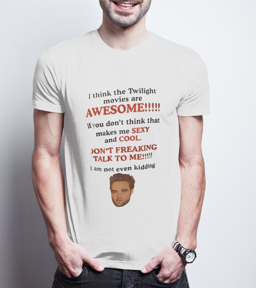 Twilight Movies Awesome Sexy Cool Don't Freaking Talk To Me T-Shirt