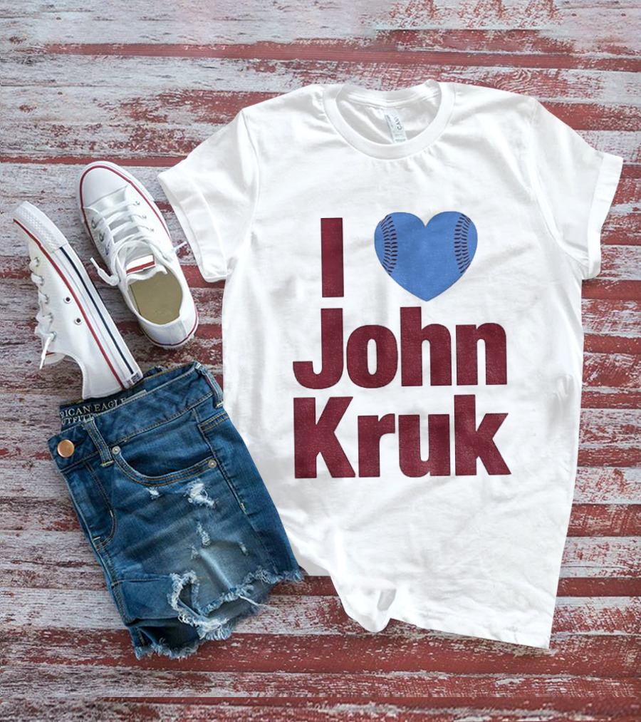 I Heart John Kruk Philadelphia Phillies Baseball MLB 2026 T-Shirt