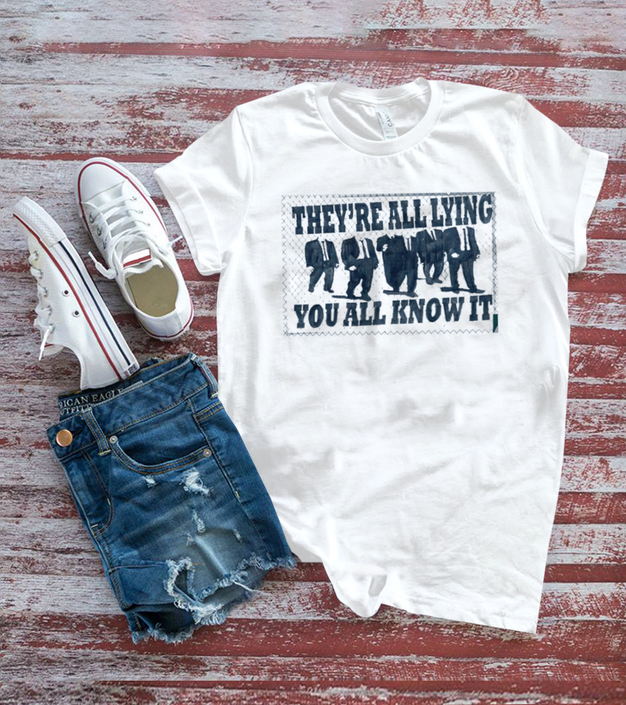 They're All Lying You All Know It Political Protest Shepard Fairey Obey T-Shirt