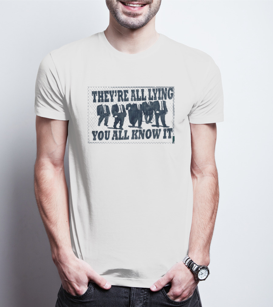 They're All Lying You All Know It Political Protest Shepard Fairey Obey T-Shirt
