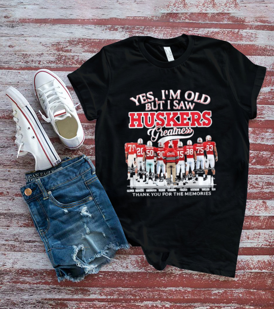 Yes I'm Old But I Saw Huskers Greatness Thank You For The Memories Nebraska Cornhuskers Signatures T-Shirt