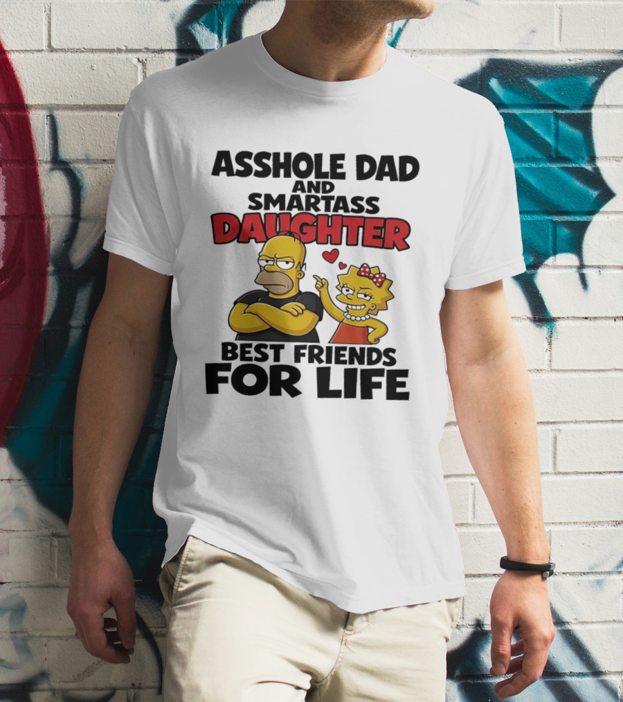 Asshole Dad And Smartass Daughter Best Friends For Life The Simpsons T-Shirt
