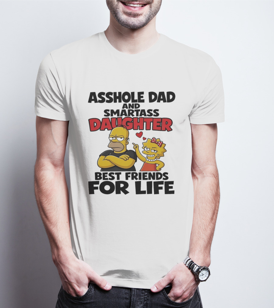 Asshole Dad And Smartass Daughter Best Friends For Life The Simpsons T-Shirt