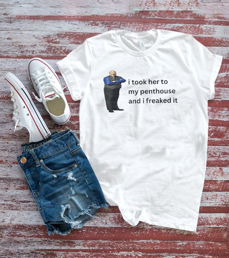 Bertram Jessie I Took Her To My Penthouse And I Freaked It Funny Meme T-Shirt