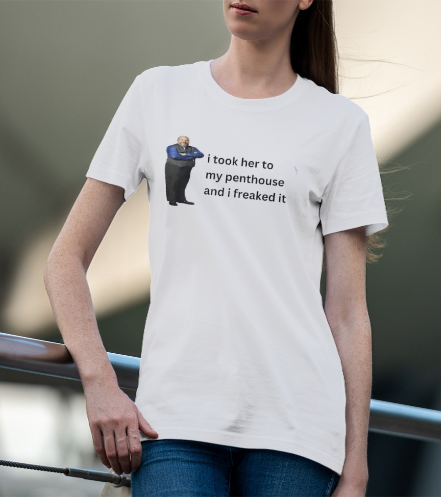 Bertram Jessie I Took Her To My Penthouse And I Freaked It Funny Meme T-Shirt