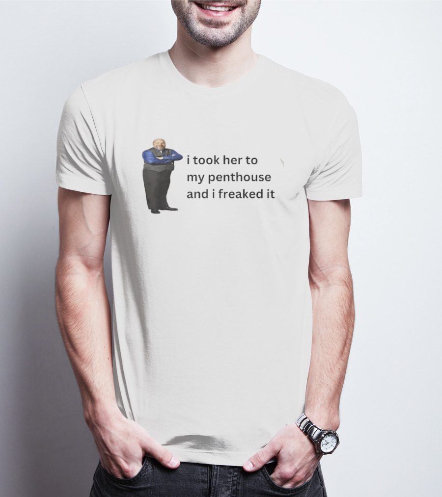 Bertram Jessie I Took Her To My Penthouse And I Freaked It Funny Meme T-Shirt