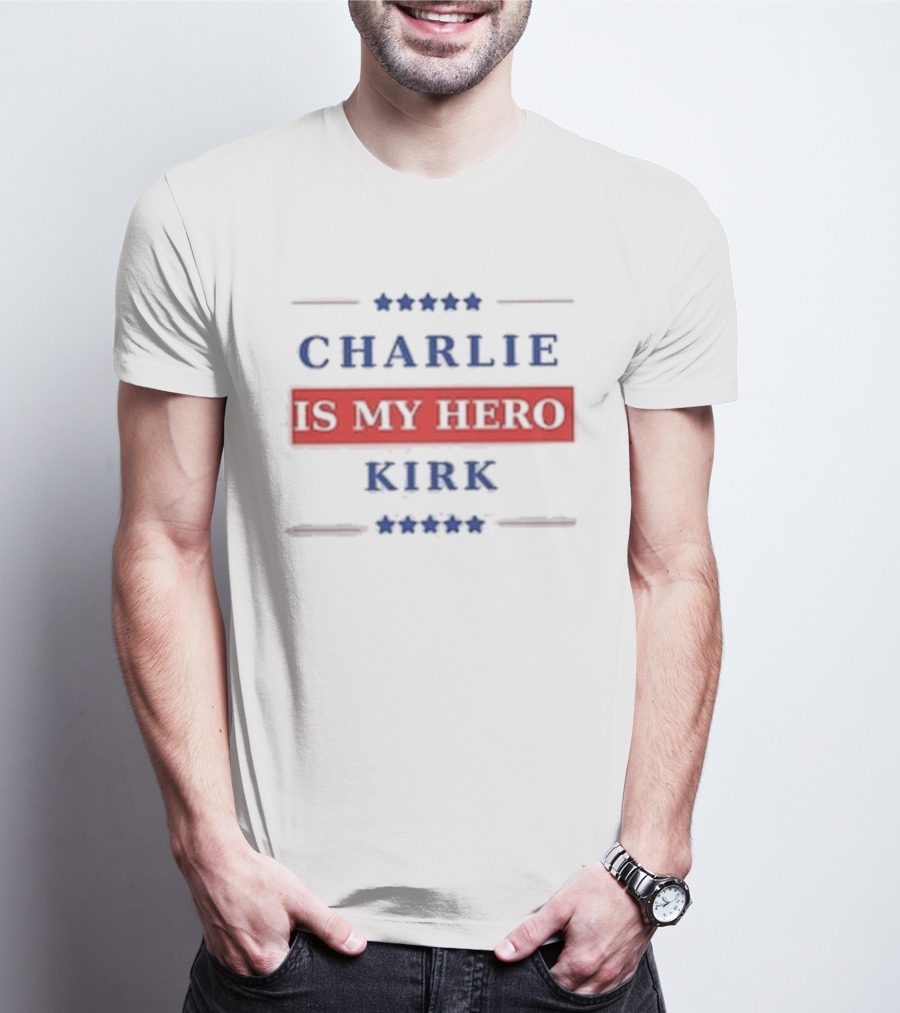 Charlie Kirk Is My Hero USA Patriotic T-Shirt
