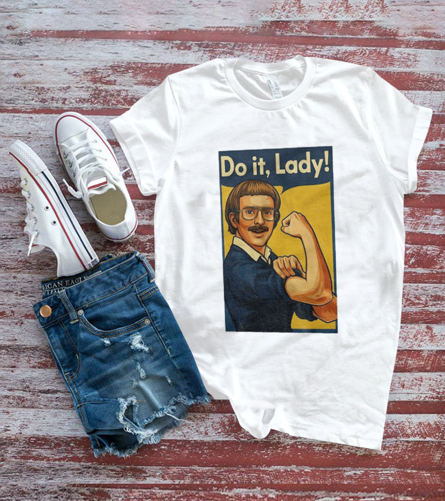 Do It Lady Meme Feminist Empowerment Rosie The Riveter T-Shirt
