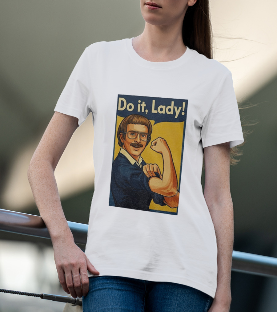 Do It Lady Meme Feminist Empowerment Rosie The Riveter T-Shirt
