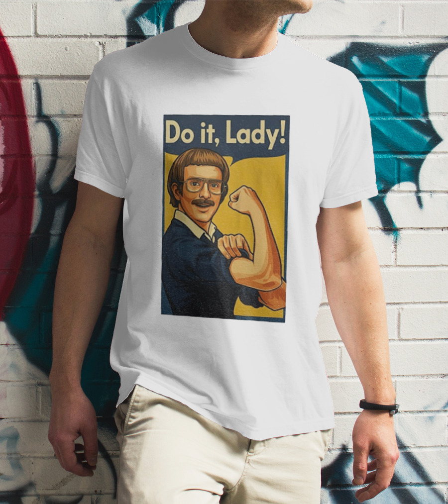 Do It Lady Meme Feminist Empowerment Rosie The Riveter T-Shirt
