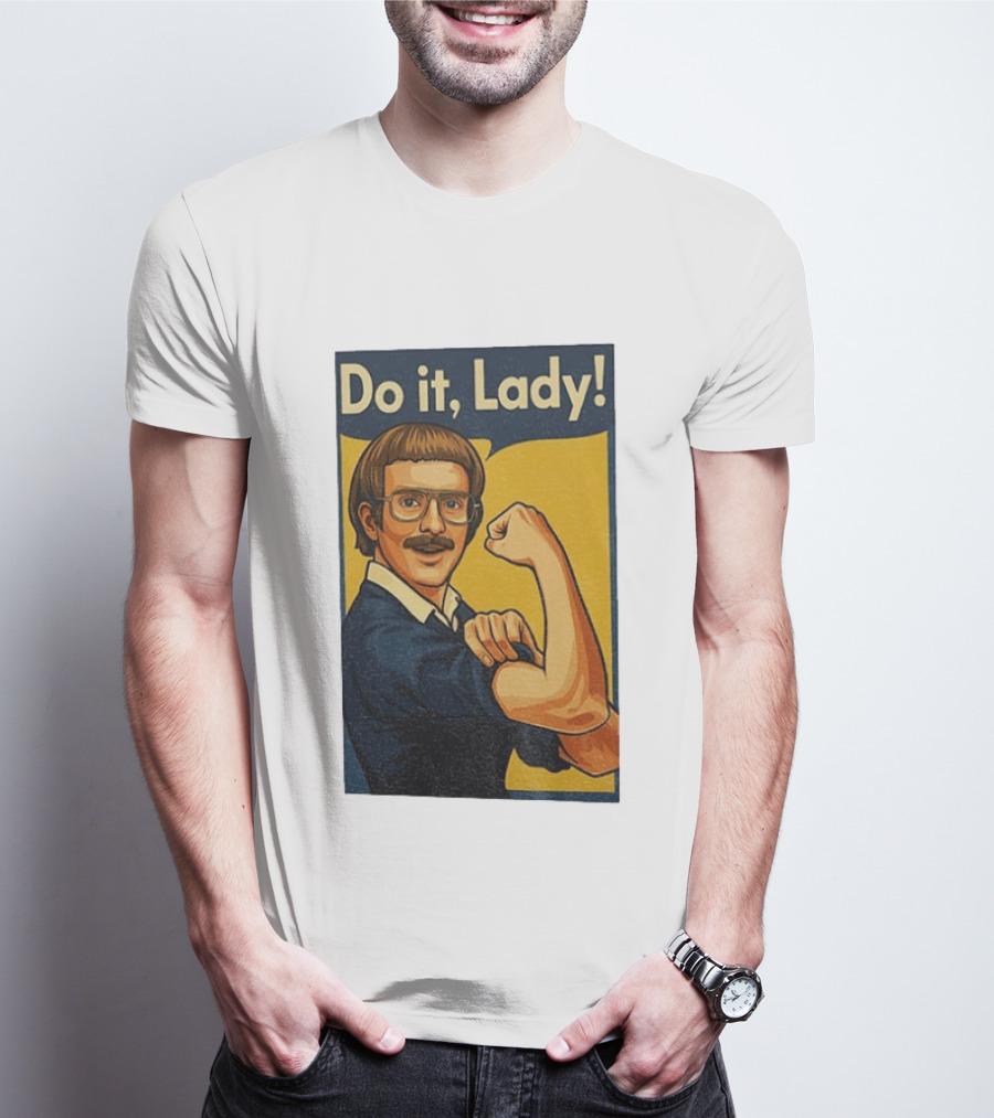 Do It Lady Meme Feminist Empowerment Rosie The Riveter T-Shirt