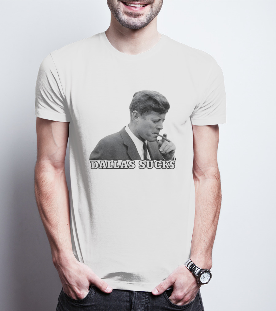 Dallas Sucks JFK Smoking Cigar Anti Cowboys T-Shirt