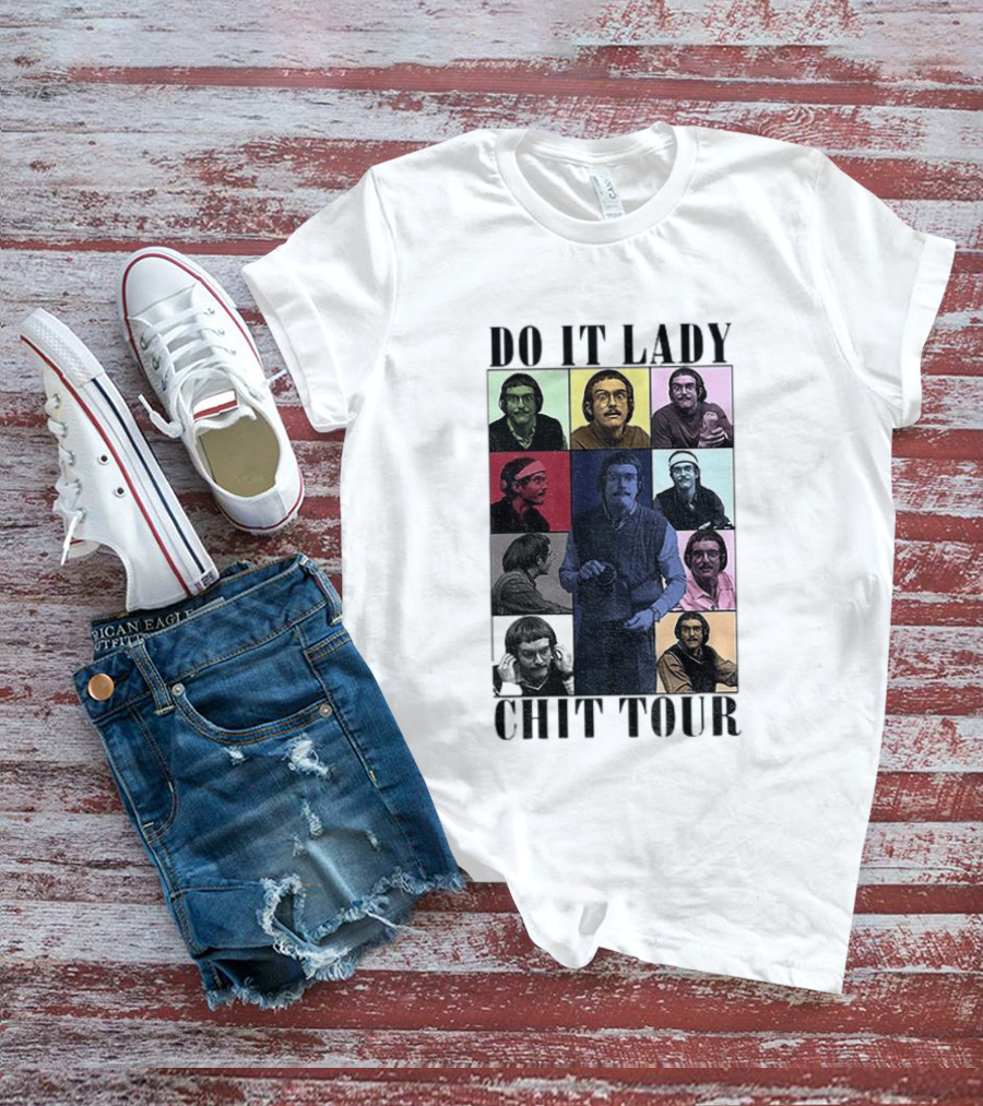 Do It Lady Chit Tour Eras Bootleg Comedy T-Shirt
