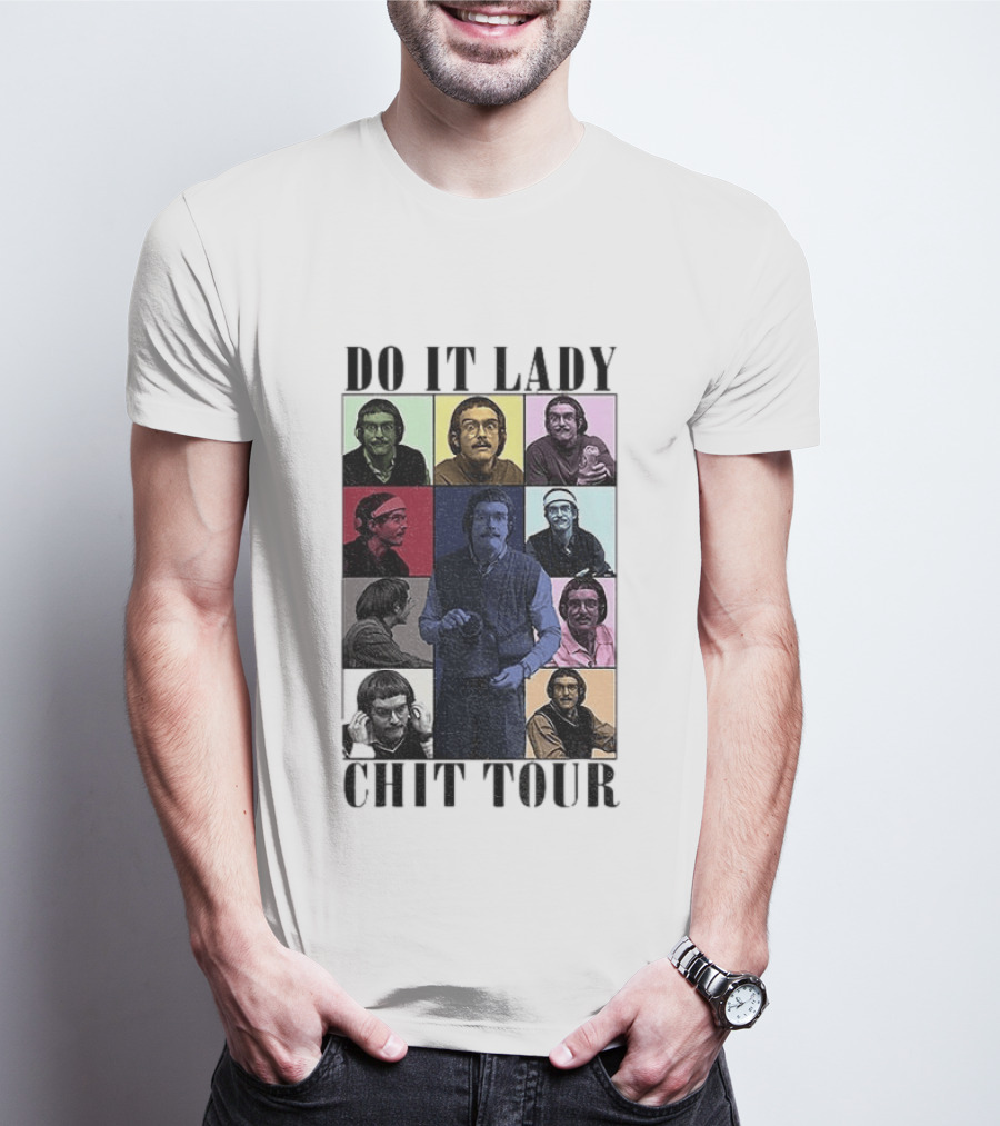 Do It Lady Chit Tour Eras Bootleg Comedy T-Shirt