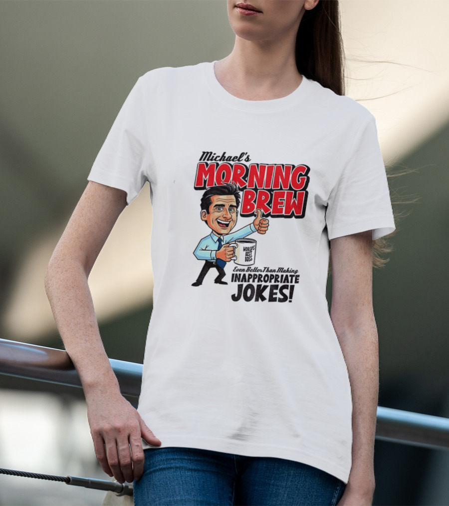 Michael's Morning Brew Even Better Than Making Inappropriate Jokes Coffee Fun T-Shirt