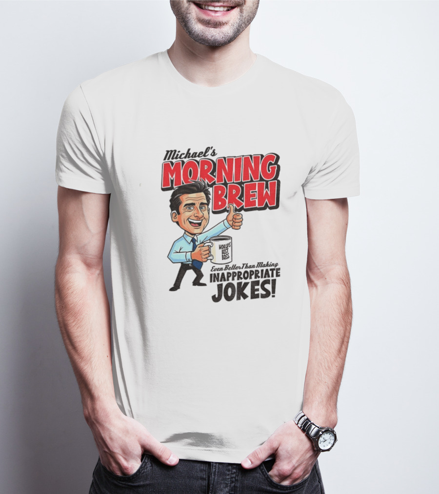 Michael's Morning Brew Even Better Than Making Inappropriate Jokes Coffee Fun T-Shirt
