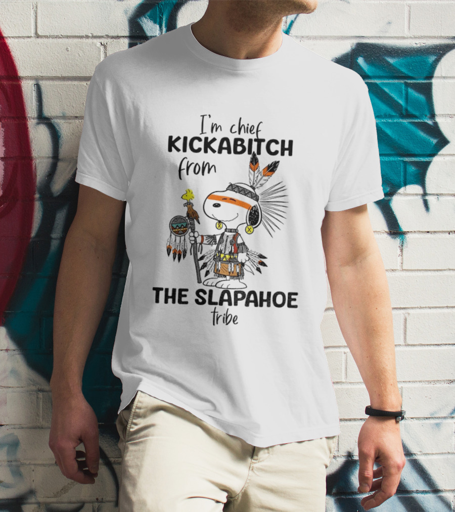 I'm Chief Kickabitch From The Slapahoe Tribe Snoopy And Woodstock T-Shirt