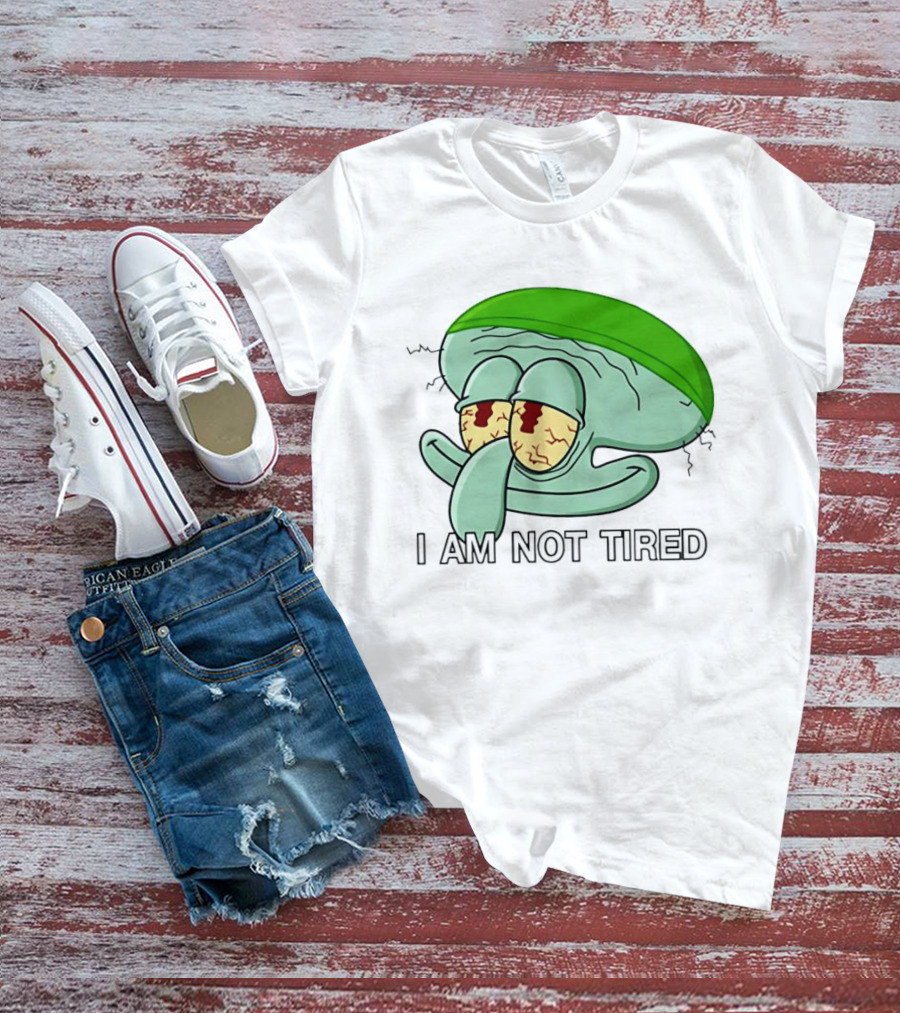 Squidward I Am Not Tired Sleepy Eyes Cartoon T-Shirt