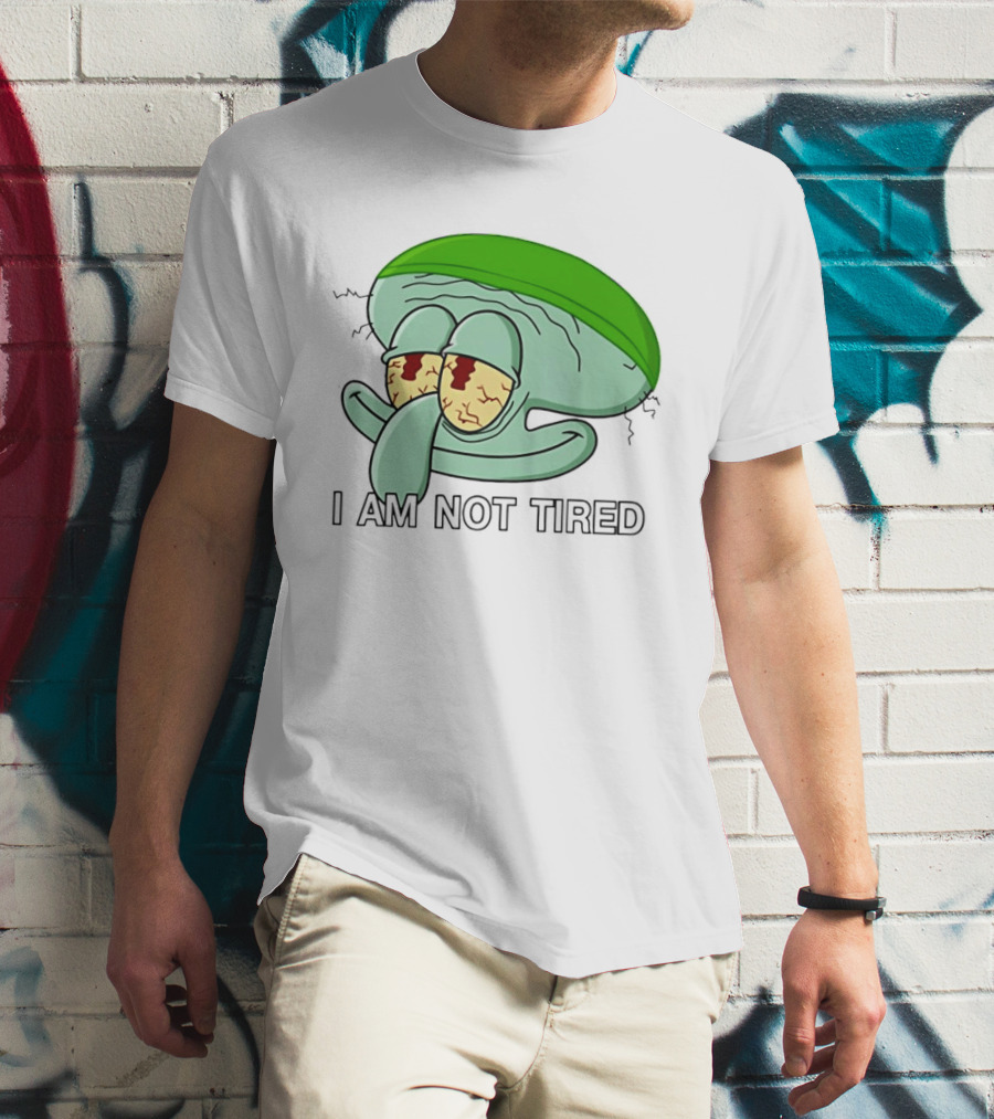 Squidward I Am Not Tired Sleepy Eyes Cartoon T-Shirt