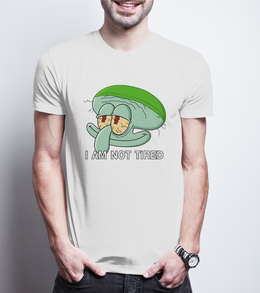 Squidward I Am Not Tired Sleepy Eyes Cartoon T-Shirt
