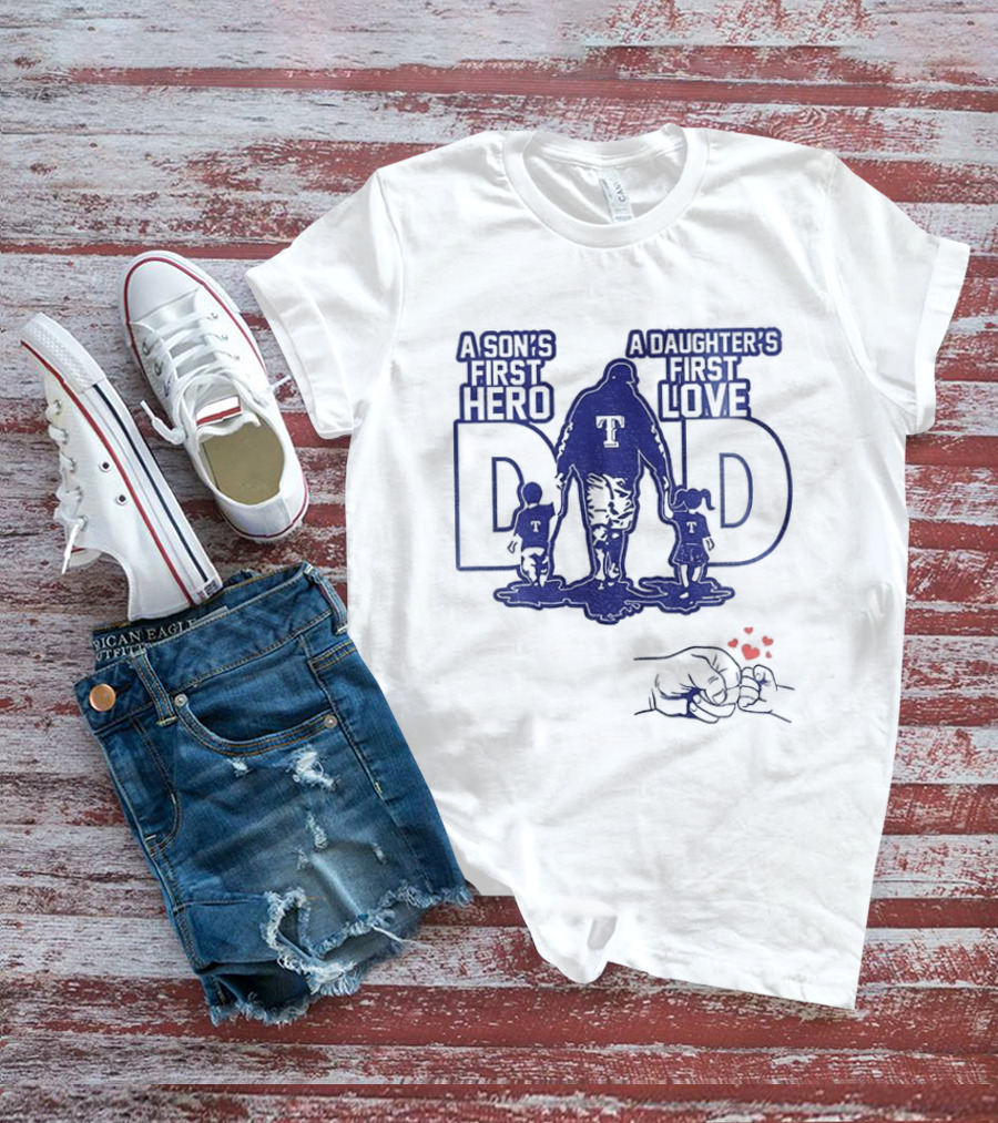 Texas Rangers Dad A Son's First Hero A Daughter's First Love Father's Day 2025 T-Shirt