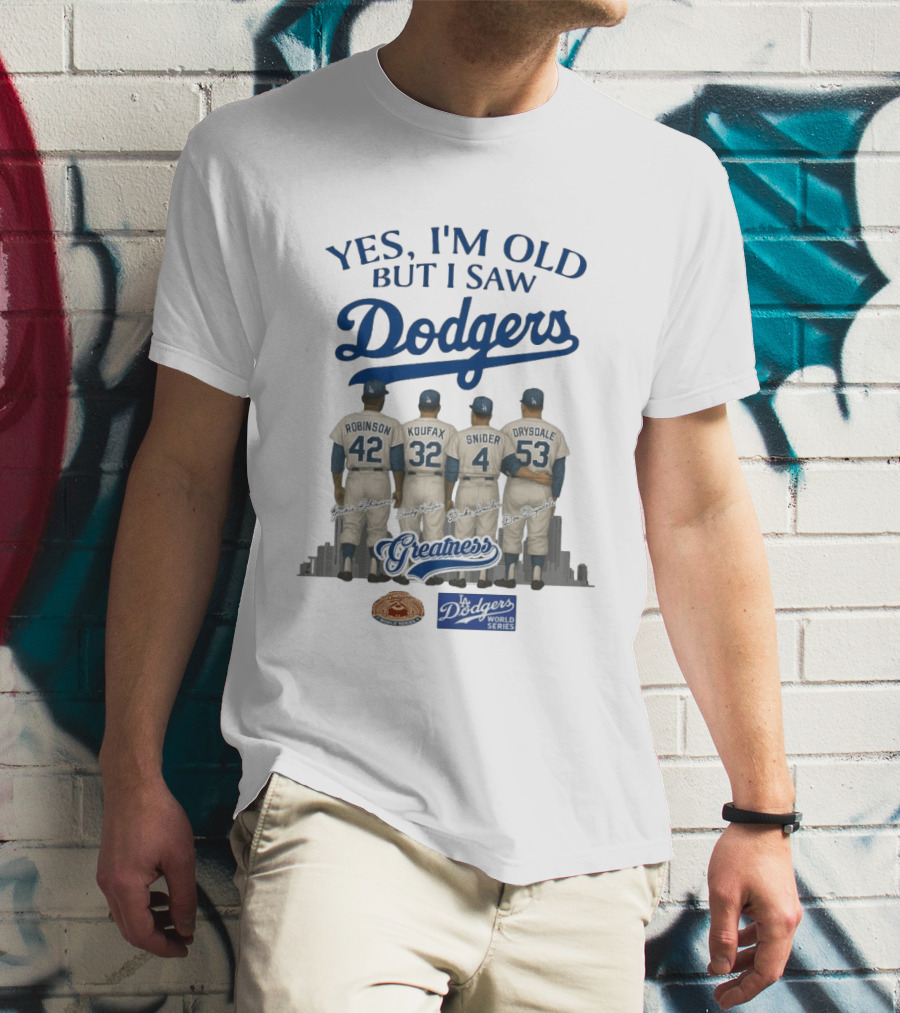 Yes I'm Old But I Saw Dodgers Greatness Jackie Robinson Koufax Snider Drysdale World Series T-Shirt