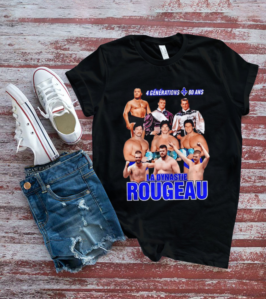 La Dynastie Rougeau 4 Générations 80 Ans T-Shirt
