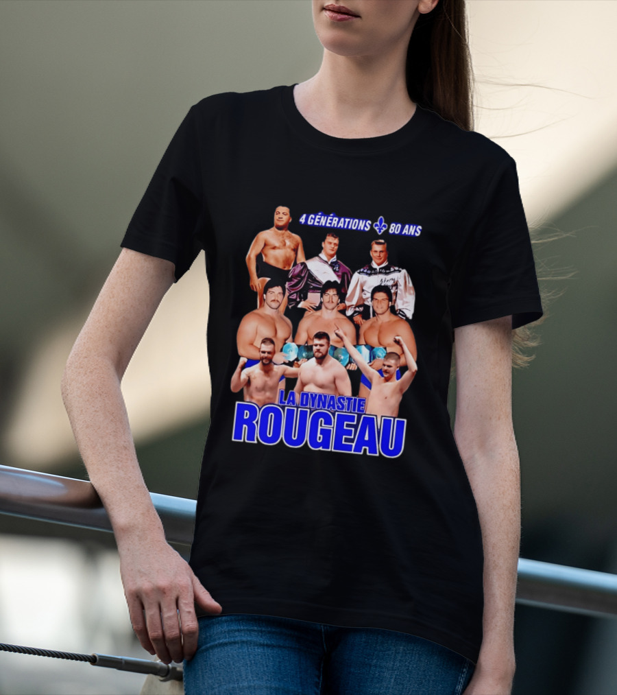 La Dynastie Rougeau 4 Générations 80 Ans T-Shirt