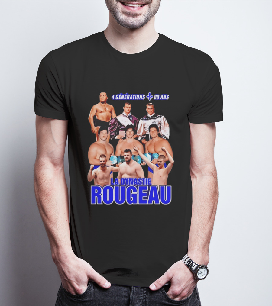La Dynastie Rougeau 4 Générations 80 Ans T-Shirt