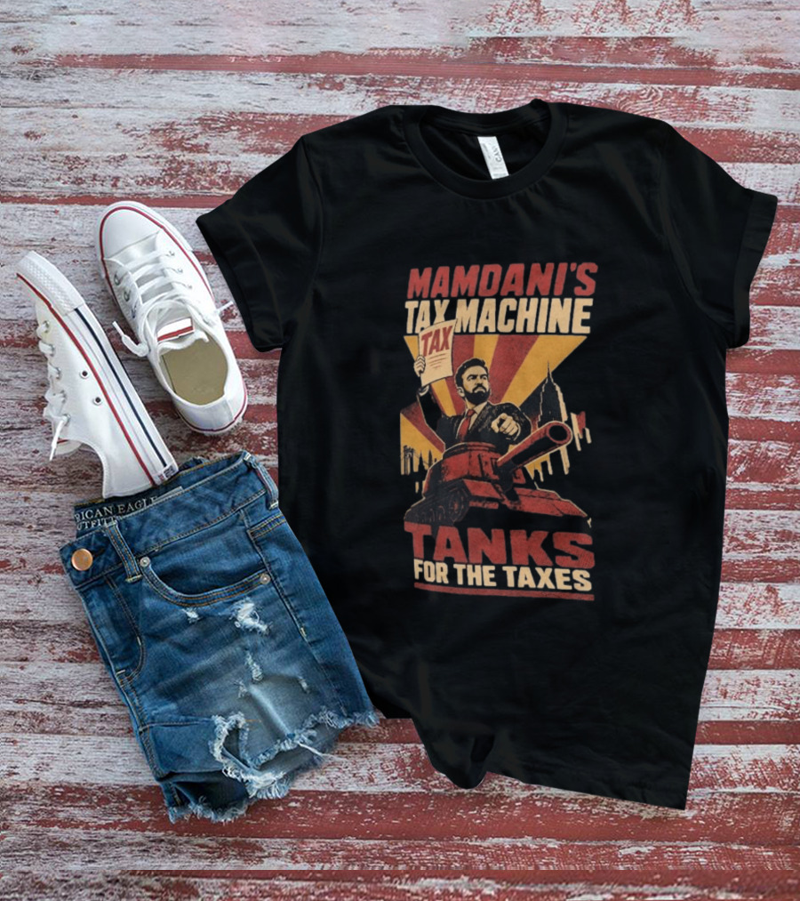 Mamdani's Tax Machine Tanks For The Taxes Vintage Style Political T-Shirt