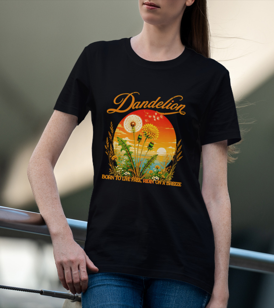 Dandelion Born To Live Free Ridin On A Breeze Sunset Nature Scene T-Shirt