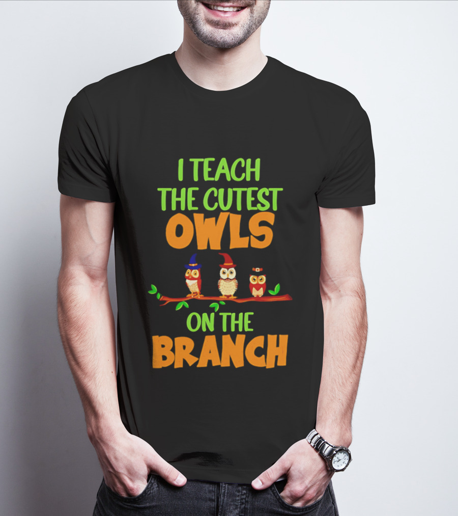 I Teach The Cutest Owls On The Branch Teacher Owl T-Shirt