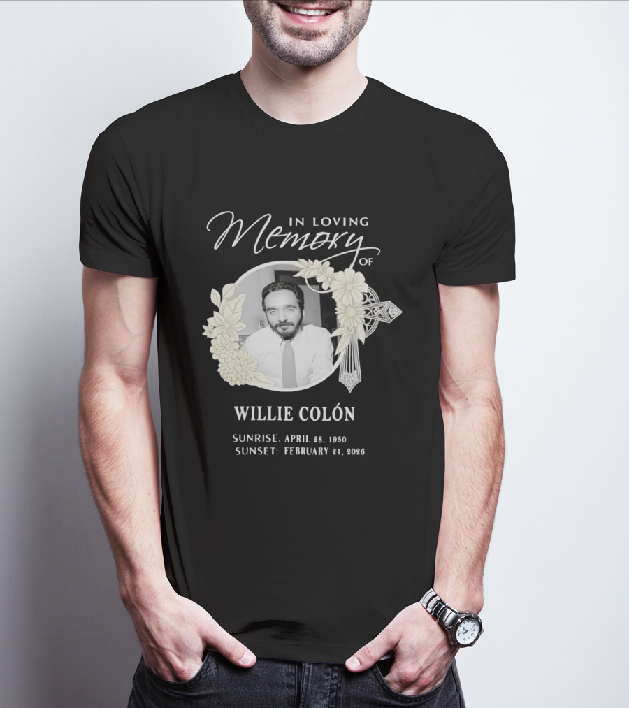 In Loving Memory Of Willie Colón Sunrise April 28 1950 Sunset February 21 2026 T-Shirt