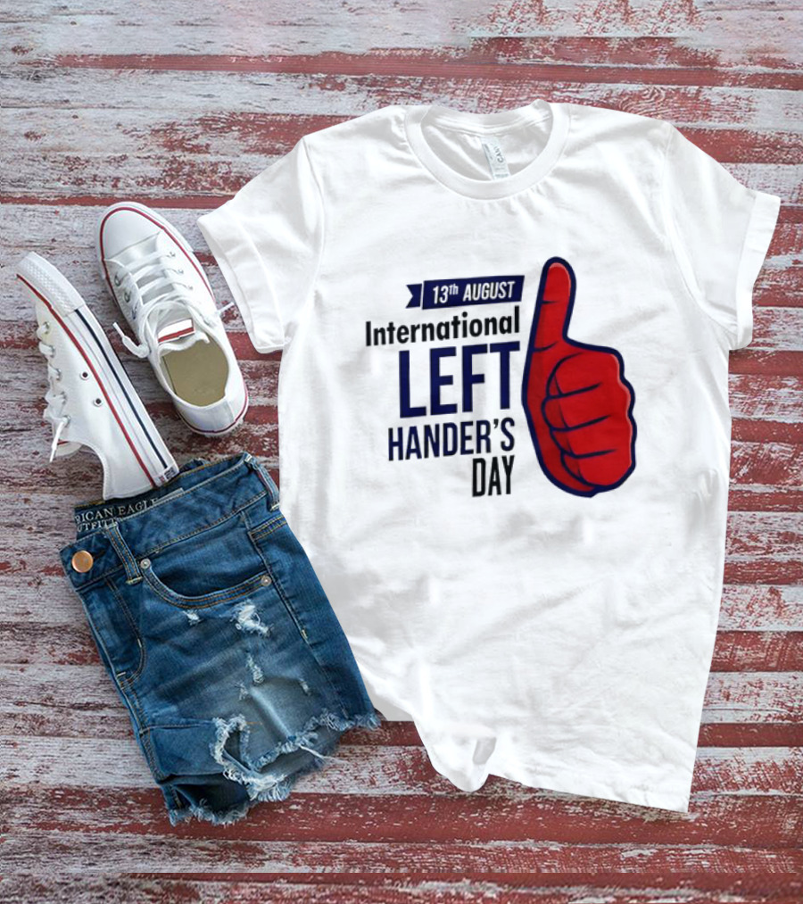 13th August International Left Hander's Day Red Thumbs Up T-Shirt