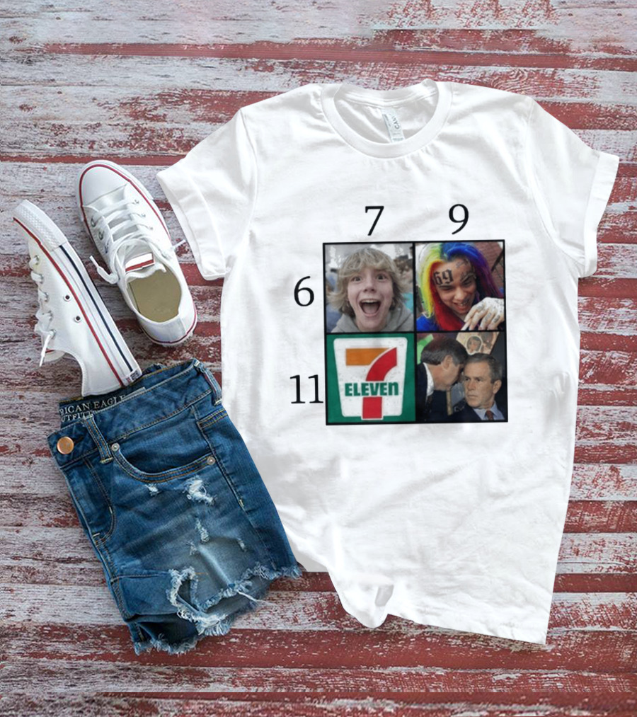 6 7 9 11 6ix9ine George Bush 7 Eleven T-Shirt