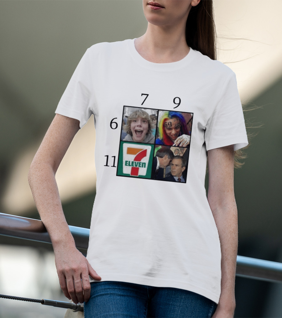 6 7 9 11 6ix9ine George Bush 7 Eleven T-Shirt
