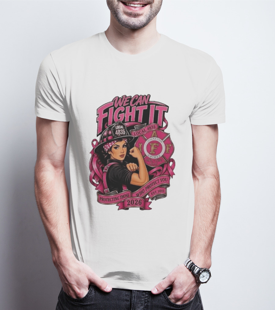 We Can Fight It Local 4835 IAFF Johnston Grimes Protecting Those Who Protect You Est 2026 T-Shirt