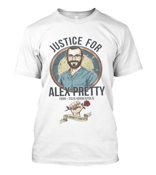 Justice For Alex Pretty 1988 2026 Minneapolis Solidarity Forever Fist And Rose T-Shirt