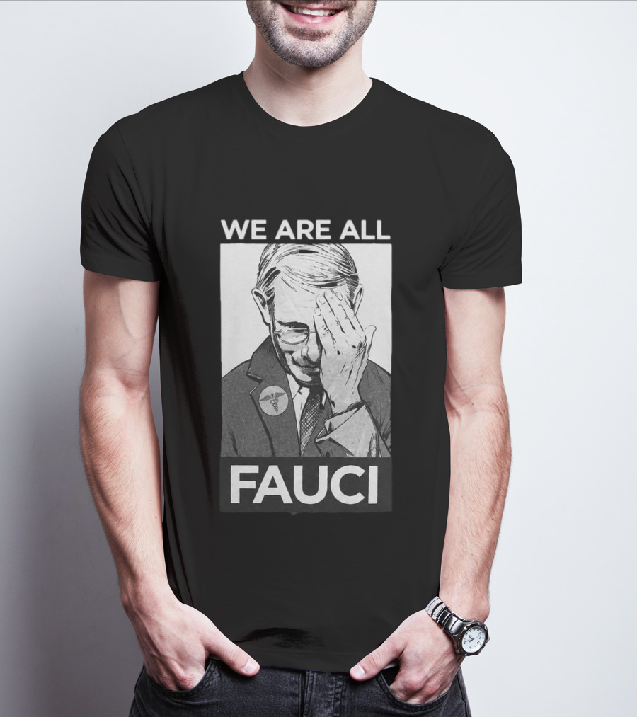 We Are All Fauci T-Shirt
