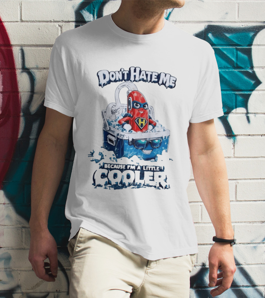 Don't Hate Me Because I'm A Little Cooler Superhero Ice Chest With Hero T-Shirt