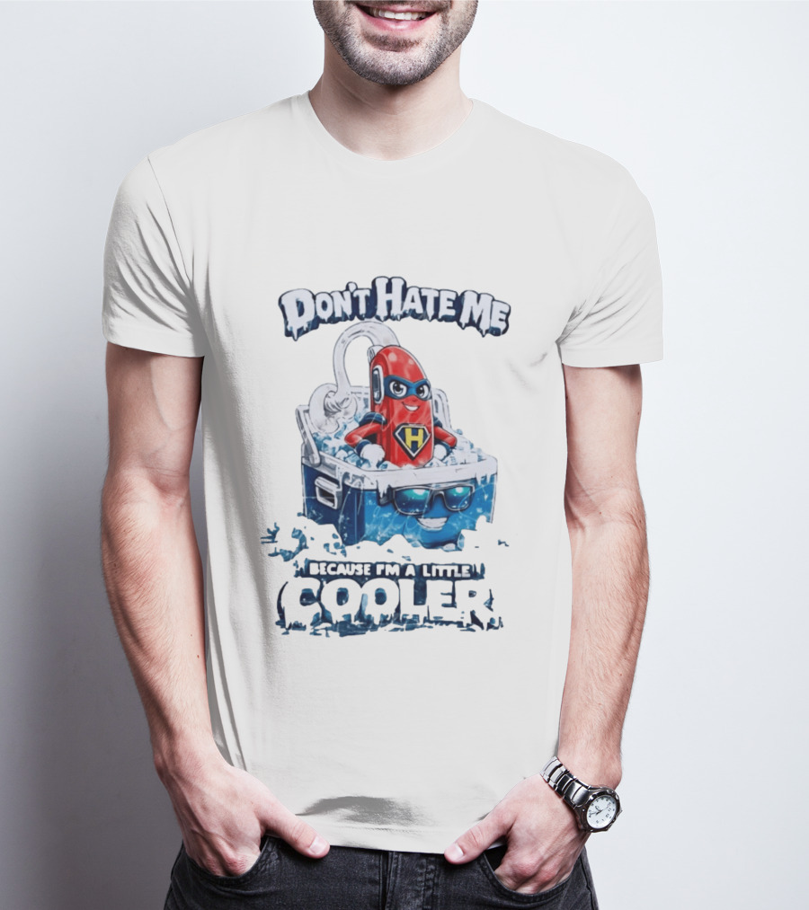Don't Hate Me Because I'm A Little Cooler Superhero Ice Chest With Hero T-Shirt