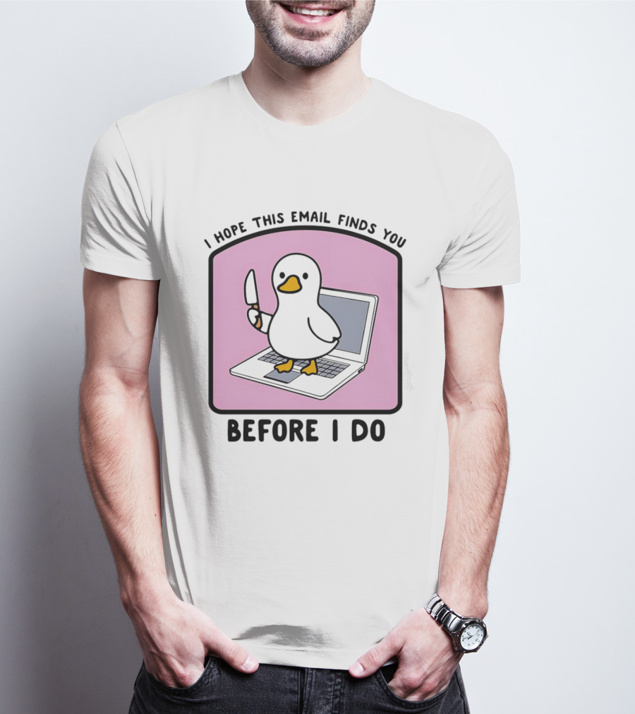 I Hope This Email Finds You Before I Do Duck Laptop T-Shirt