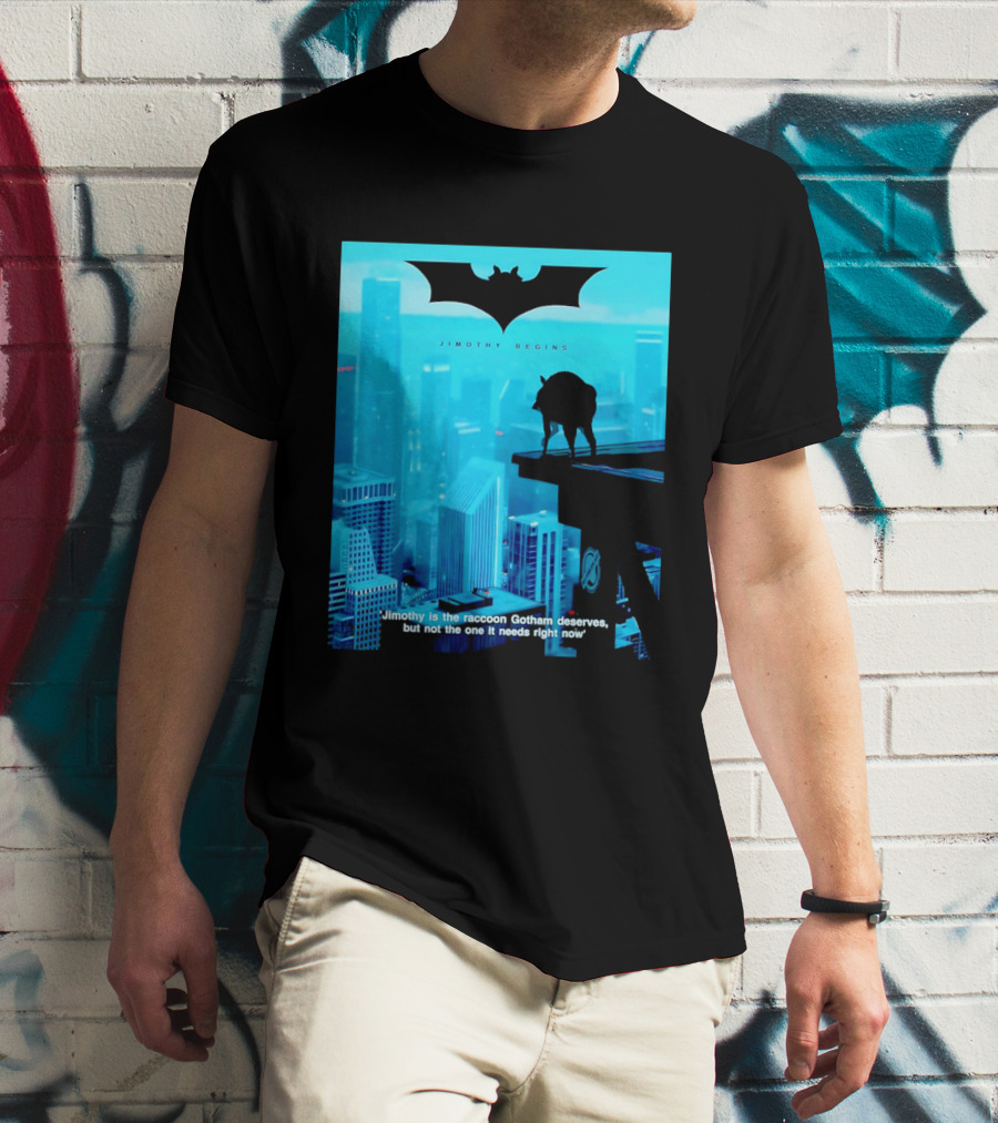 Jimothy Begins Raccoon Gotham Deserves Not Needs Right Now T-Shirt